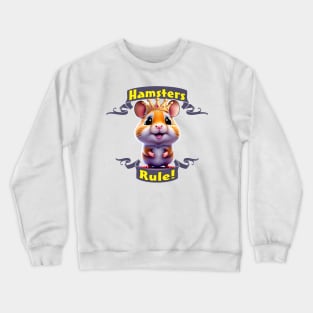 Hamsters Rule! Crewneck Sweatshirt